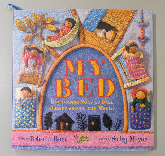 My Bed: Enchanting Ways to Fall Asleep Around the World by Sally Mavor